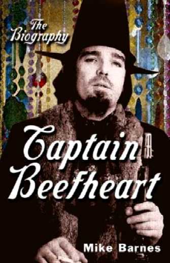 captain beefheart - bibliograhy - books about - mike
            barnes 'captain beefheart (the biography)' - front usa
            edition 2002