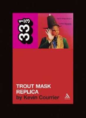 captain
            beefheart / don van vliet - books about - kevin courrier
            'trout mask replica' - usa / england 2007 '33third' series