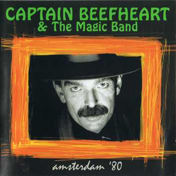 captain beefheart - amsterdam
              '80 - front official cd england 2006 - live performance
              011180 paradiso - from remastered radio broadcast
