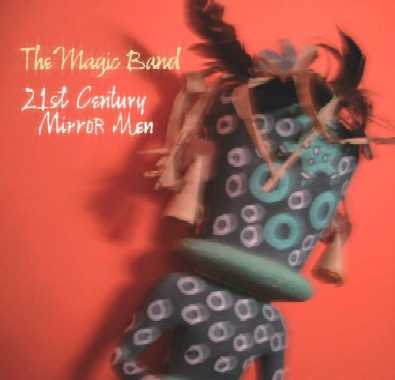 the magic band reunion - line up #3 and #4 - cd/dvd '21st century mirror men' - live 2003 and 2004